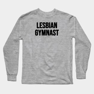 LESBIAN GYMNAST (Black text) Long Sleeve T-Shirt